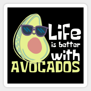 Life Is Better With Avocados Funny Magnet